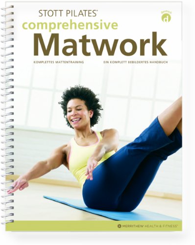 STOTT PILATES manuell – umfassende Matwork/Komplettes matten-Handbuch (Deutsch) von STOTT PILATES