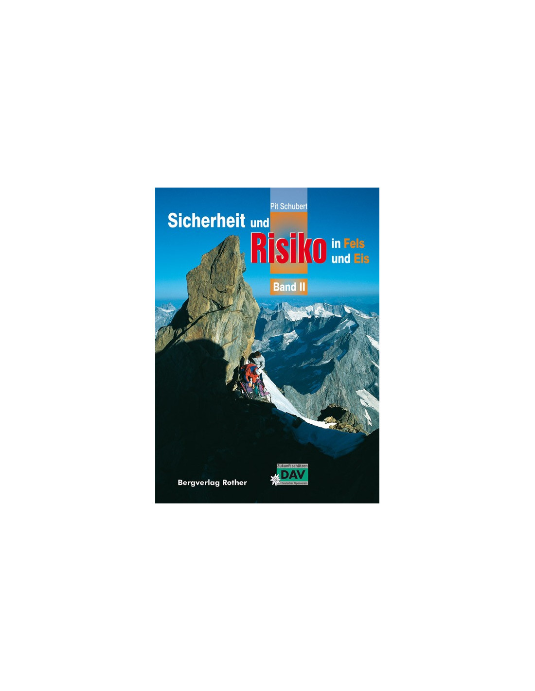 Pit Schubert Sicherheit und Risiko in Fels und Eis Band 2 Buchkategorie - Trainings- und Lehrbücher, von Bergverlag Rother