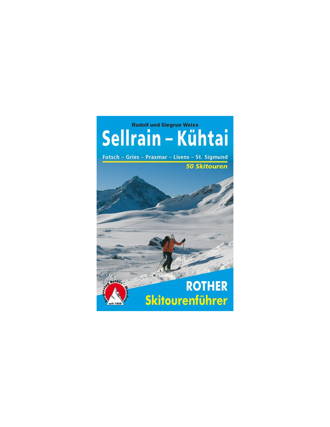 Rother Skitourenführer Sellrain - Kühtai Buchkategorie - Skitourenführer, Regionen - Tirol, von Bergverlag Rother