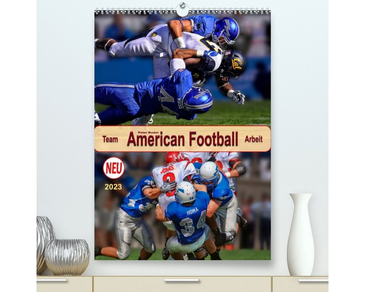 CALVENDO Wandkalender American Football, Team-Arbeit (Premium, hochwertiger DIN A2 Wandkalender 2023, Kunstdruck in Hochglanz) von CALVENDO