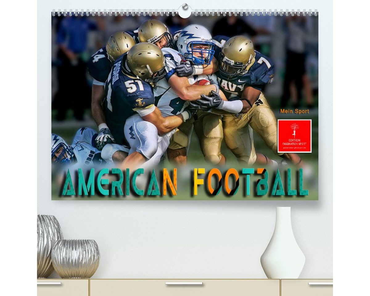 CALVENDO Wandkalender American Football - mein Sport (Premium, hochwertiger DIN A2 Wandkalender 2023, Kunstdruck in Hochglanz) von CALVENDO