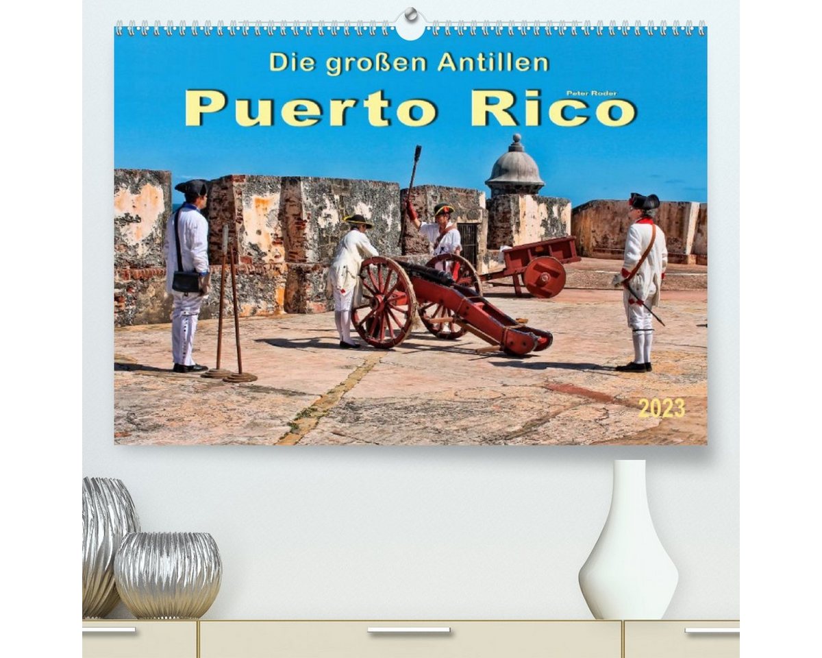 CALVENDO Wandkalender Die großen Antillen - Puerto Rico (Premium, hochwertiger DIN A2 Wandkalender 2023, Kunstdruck in Hochglanz) von CALVENDO