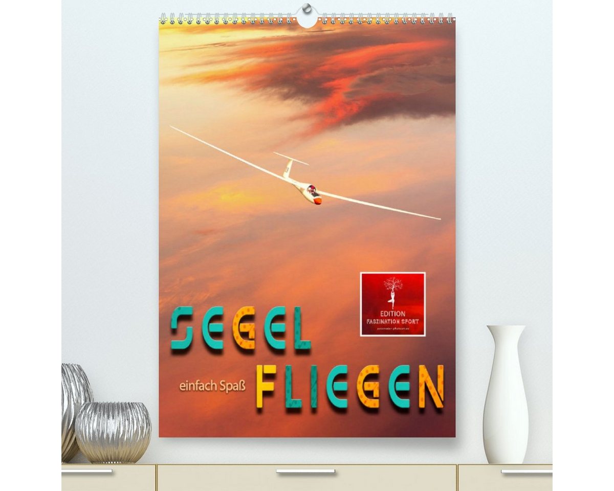 CALVENDO Wandkalender Segelfliegen - einfach Spaß (Premium, hochwertiger DIN A2 Wandkalender 2023, Kunstdruck in Hochglanz) von CALVENDO