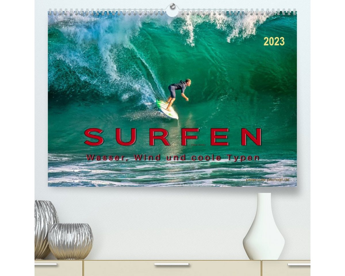 CALVENDO Wandkalender Surfen - Wasser, Wind und coole Typen (Premium, hochwertiger DIN A2 Wandkalender 2023, Kunstdruck in Hochglanz) von CALVENDO