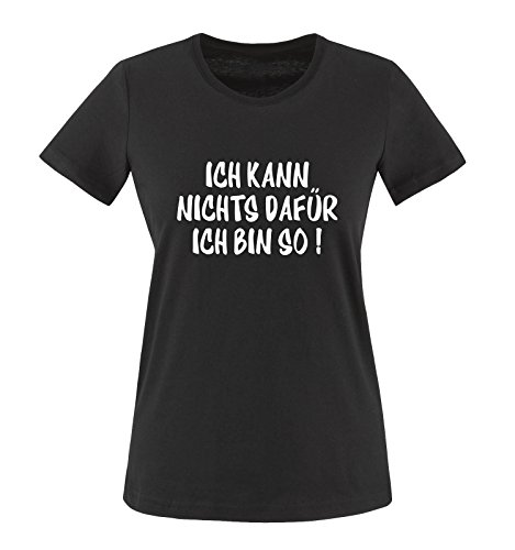 ICH KANN NICHTS DAFÜR ICH BIN SO!. Women T-Shirt Größe S - Schwarz/Weiss von Comedy Shirts
