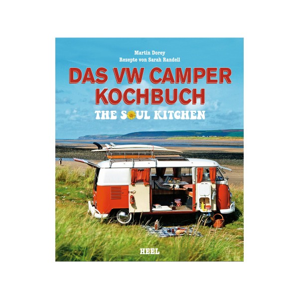 Das VW Camper Kochbuch - The Soul Kitchen - Martin Dorey - Heel Verlag von HEEL Verlag
