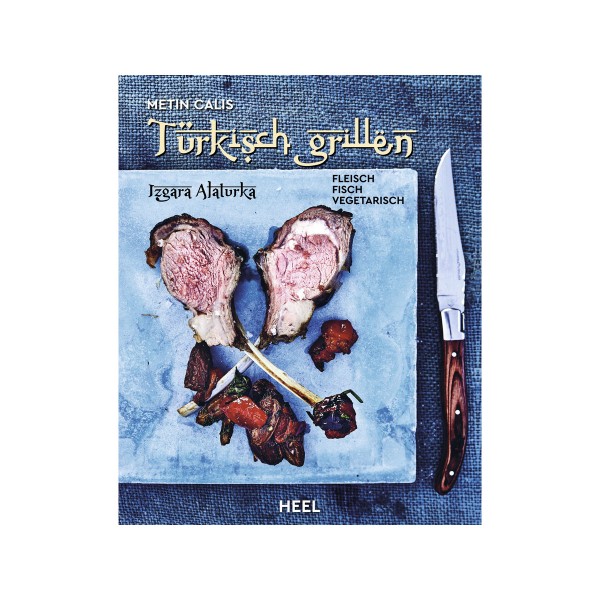 Türkisch Grillen - Matin Calis - Heel Verlag von HEEL Verlag