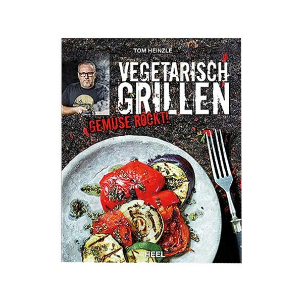 Vegetarisch Grillen - Tom Heinzle - Heel Verlag von HEEL Verlag