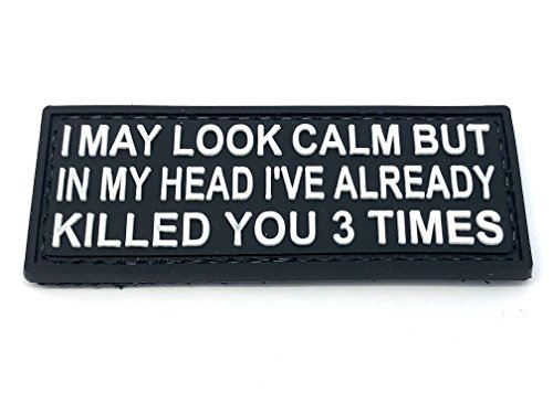 Aufnäher mit Aufschrift "I May Look Calm But in My Head I've Already Killed You 3 Times Airsoft PVC Morale Patch (schwarz) von Patch Nation