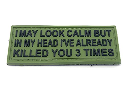 I May Look Calm But In My Head I've Already Killed You 3 Times Airsoft PVC Morale Patch (Gr?n) von Patch Nation