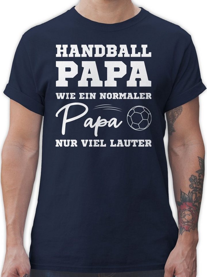 Shirtracer T-Shirt Handball Papa wie ein normaler Papa nur viel lauter weiß Handball WM 2023 Trikot Ersatz von Shirtracer