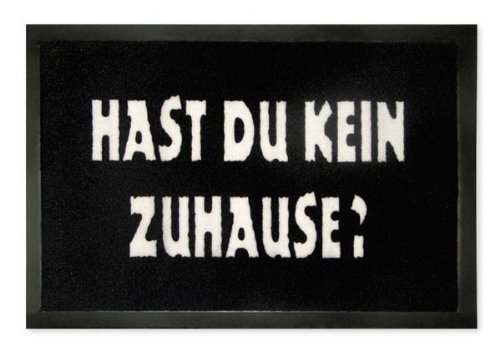 Fussmatte Hast Du Kein Zuhause ? Fußmatte 60 x 40cm Türmatte Fußabstreifer Schmutzmatte von for-collectors-only