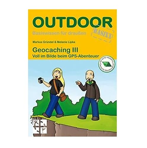 geo-versand Geocaching III Markus Gründel - Voll im Bilde beim GPS-Abenteuer Anfänger Buch von geo-versand